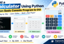 Build a Calculator Using Python — From Basic Console Program to GUI